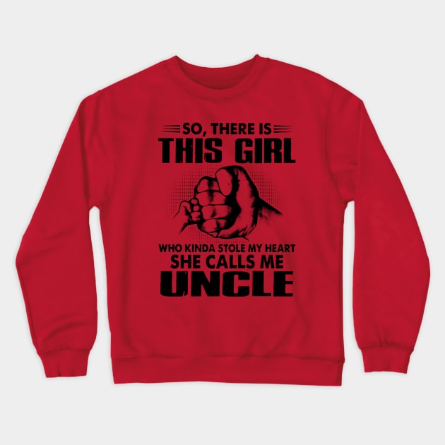 This Girl Who Kinda Stole My Heart She Call Me Uncle Crewneck Sweatshirt by Phylis Lynn Spencer